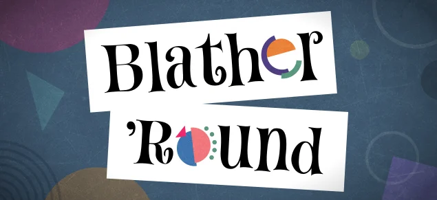 Blather ‘Round